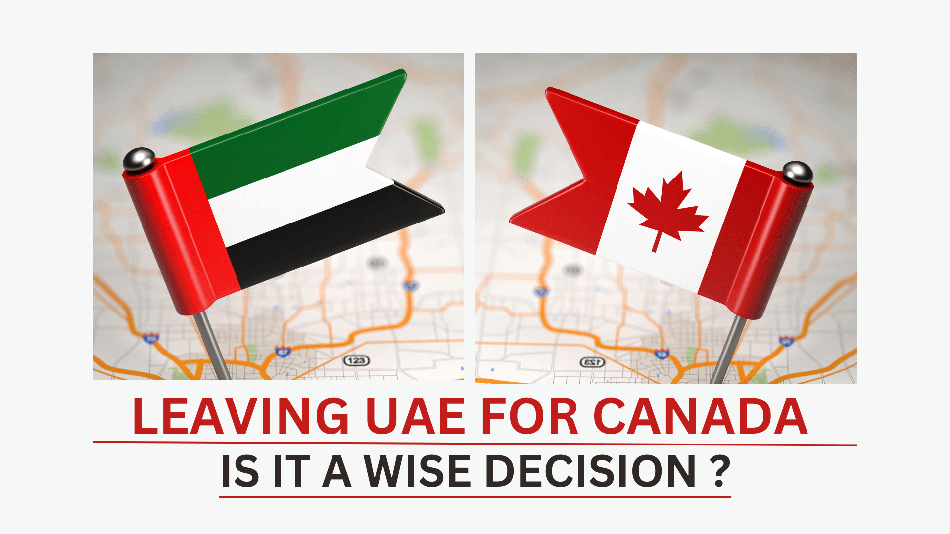 Leaving UAE for Canada – Is it a wise decision?