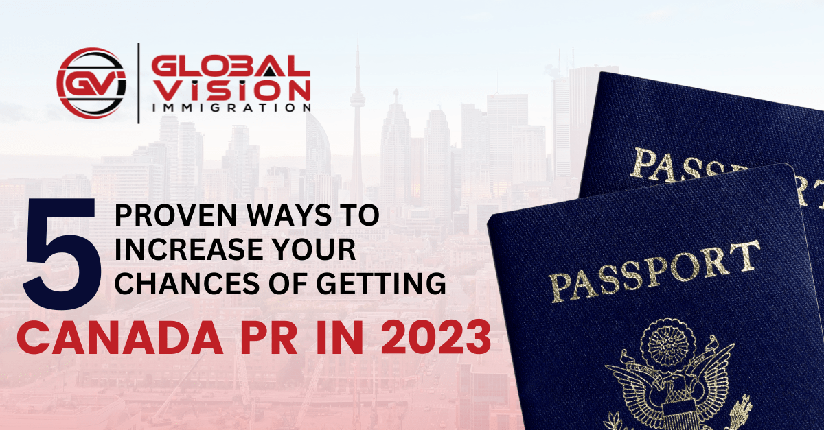 5 Proven Ways to Increase Your Chances of Getting a Canada PR Visa in 2023
