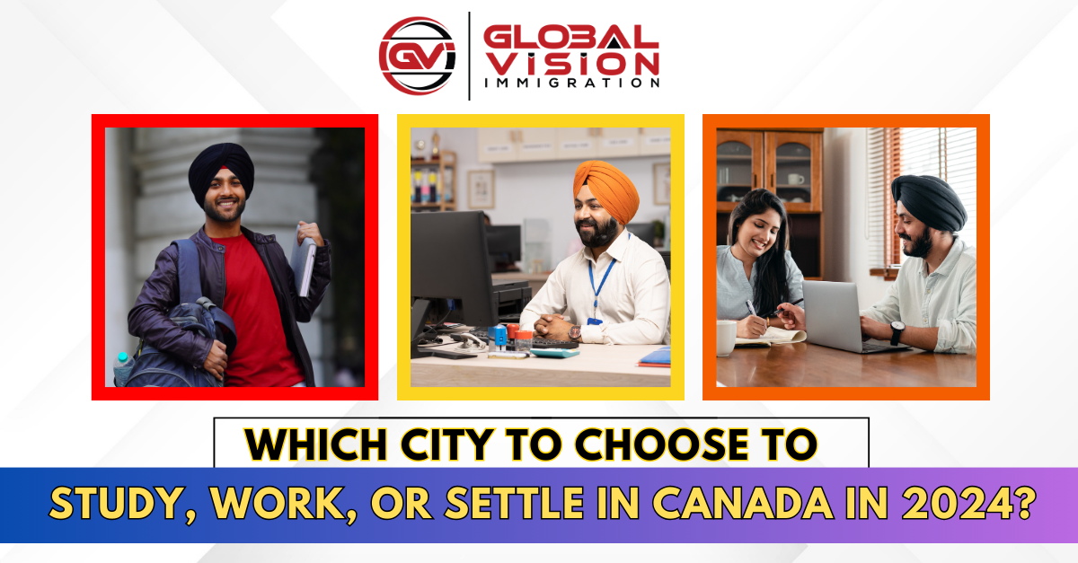 Which city to choose to study, work, or settle in Canada in 2024?