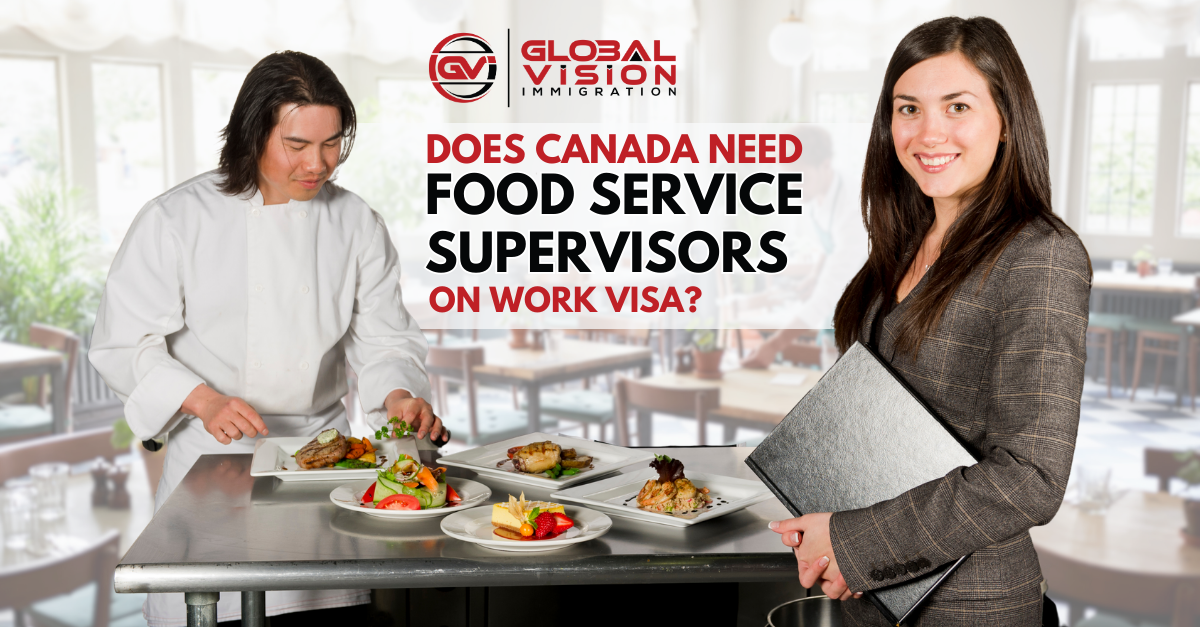 Does Canada need Food Service Supervisors on Work Visa?