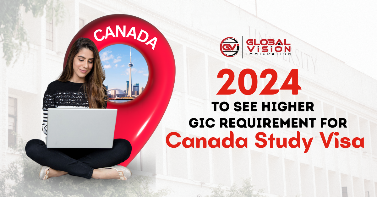 2024 to see higher GIC requirement for Canada Study Visa