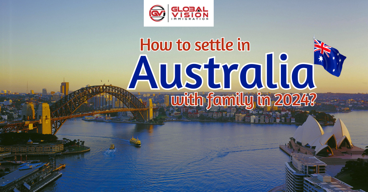 How to Settle in Australia with Family in 2024?
