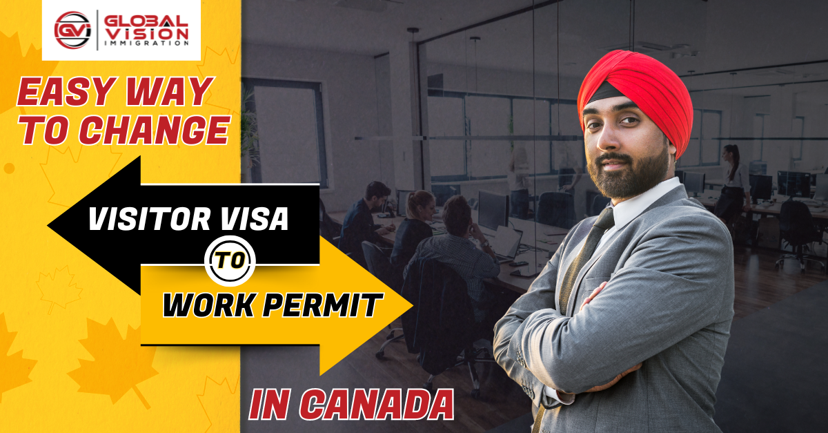 Easy way to change Visitor visa to Work Permit in Canada