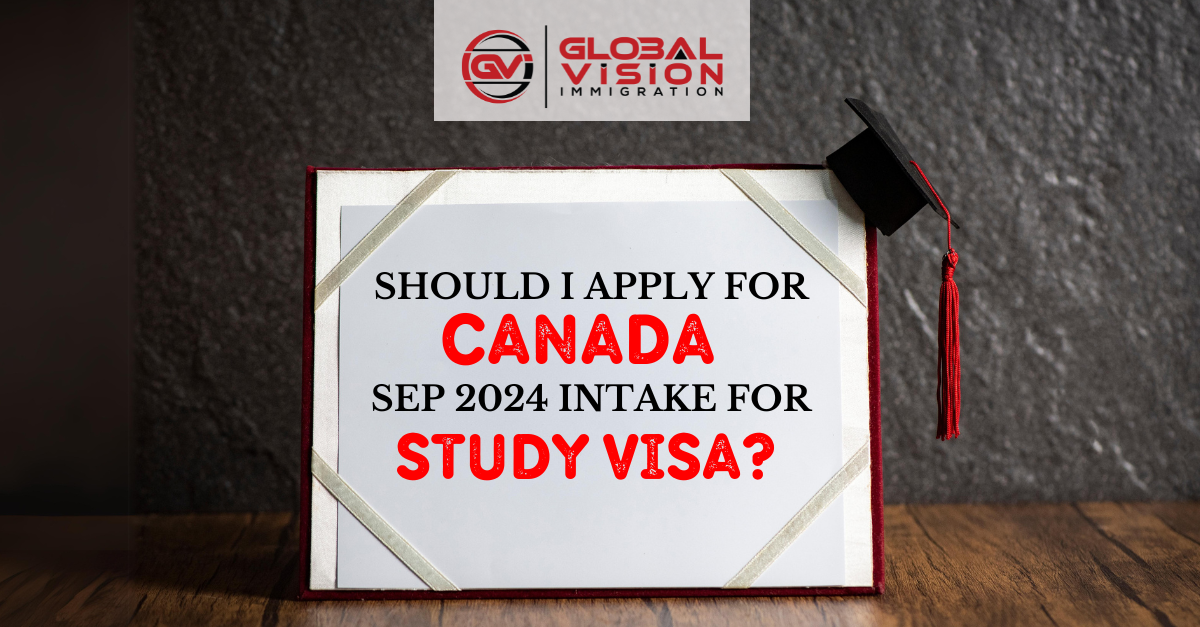 Should I apply for Canada Sep 2024 intake for Study Visa?