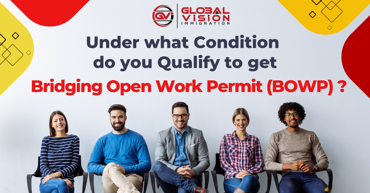 Under what conditions do you qualify to get a Bridging Open Work Permit (BOWP)?