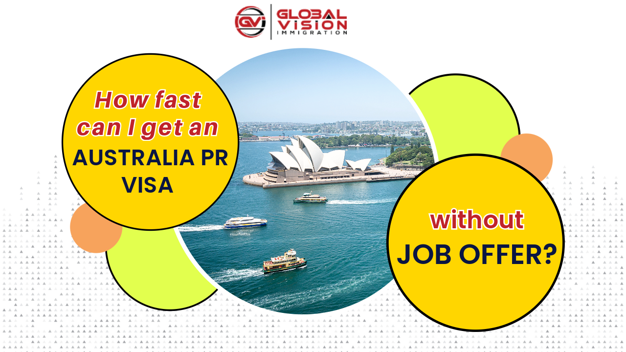 How fast can I get an Australia PR visa without job offer?